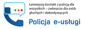 Policja e-usługi - łatwiejszy kontakt z policją dla wszystkich - zwłaszcza dla osób głuchych i słabosłyszących