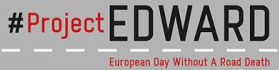 Napis: #ProjectEDWARD, European Day Without A Road Death
