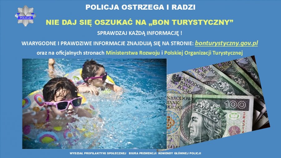 Grafika przedstawiająca dwie pływające dziewczynki, plik banknotów  oraz napisy Policja ostrzega i radzi  nie daj się oszukać na „bon turystyczny” Sprawdzaj każdą informację ! Wiarygodne i prawdziwe informacje znajdują się na stronie: bonturystyczny.gov.pl Oraz na oficjalnych stronach ministerstwa rozwoju i polskiej organizacji turystycznej