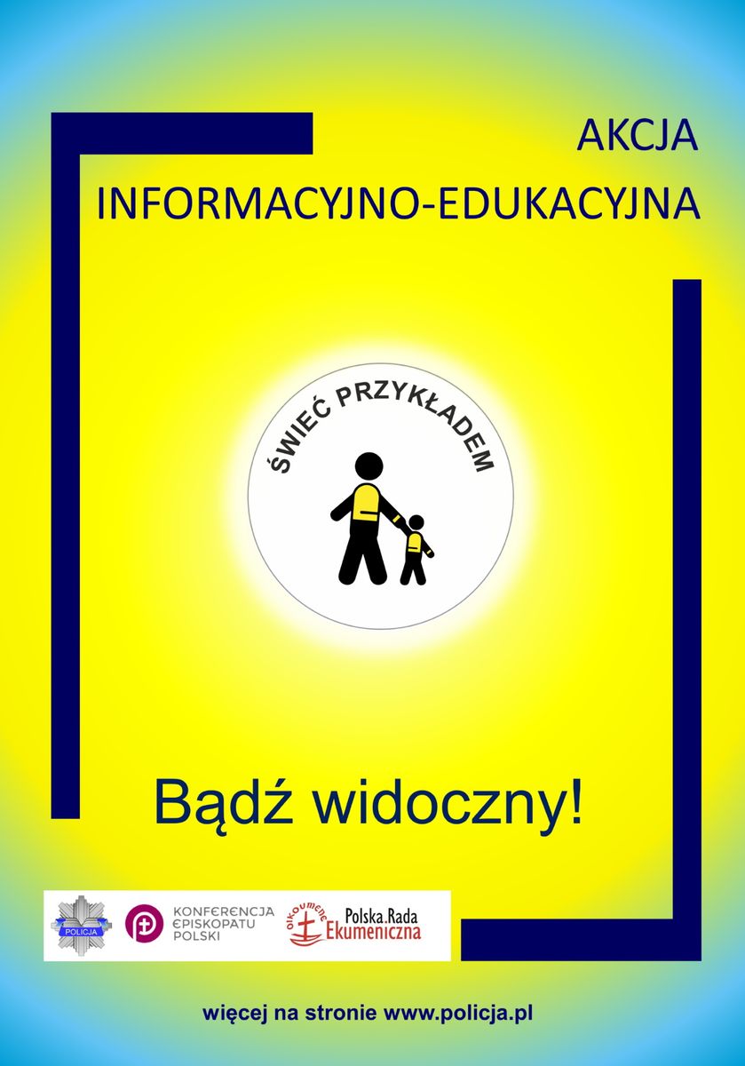 plakat promujący akcję infor,acyjno-edukacyjną Świeć przykładem, bądź widoczny