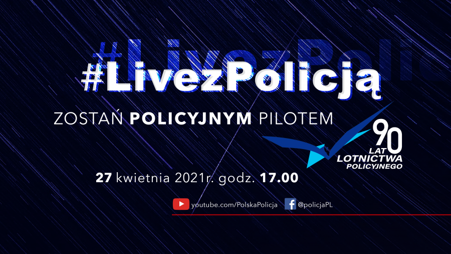 Grafika informująca o mającym się odbyć 27 kwietnia o godz. 17.00  #LivezPolicją - zostań policyjnym pilotem z okazji 90-lecia lotnictwa policyjnego