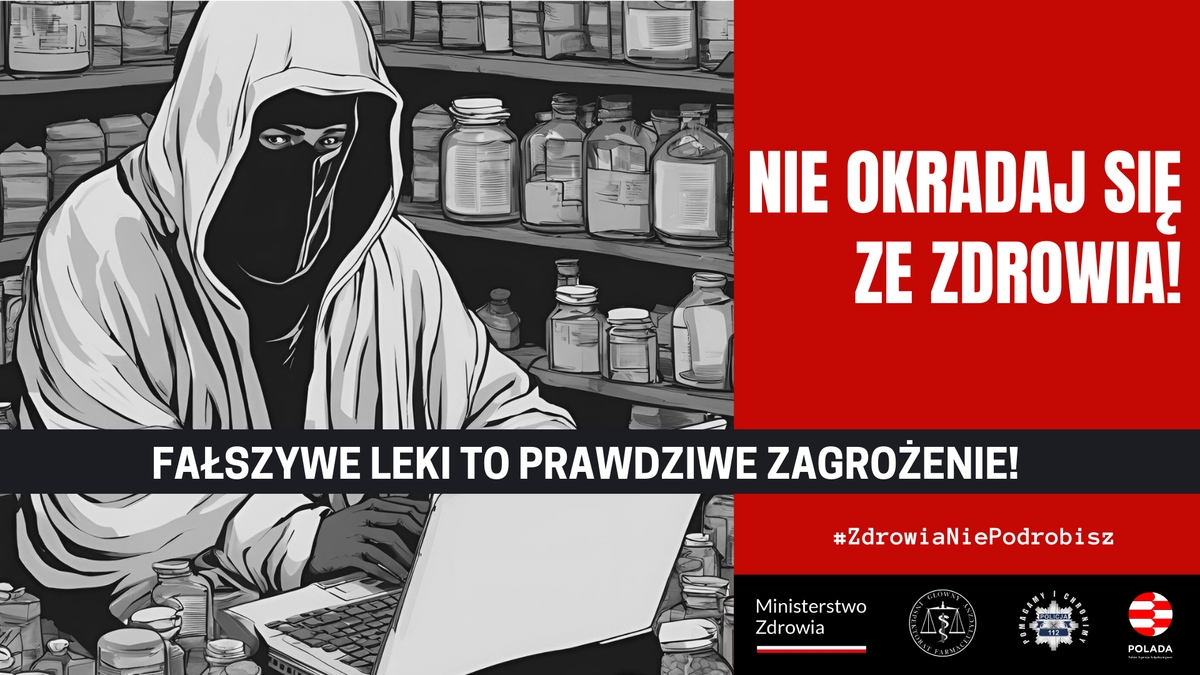 Plakat kampanii: Nie okradaj się ze zdrowia. Fałszywe leki to prawdziwe zagrożenie.