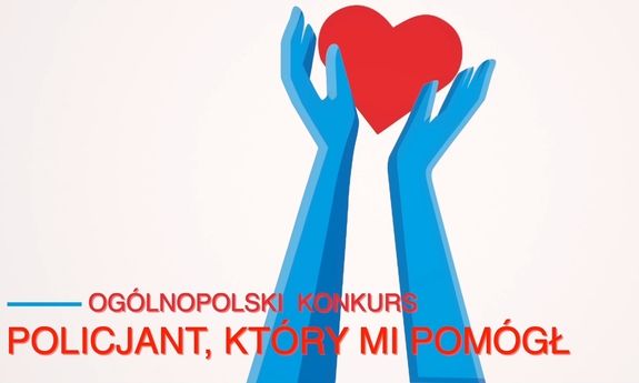 Dłonie trzymające serce i napis: Ogólnopolski konkurs Policjant, który mi pomógł.