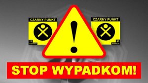 Plakat z hasłem STOP WYPADKOM, z przodu znak ostrzegawczy z wykrzyknikiem, z tyłu po bokach dwa znaki CZARNY PUNKT
