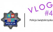policyjna gwiazda, napis: Vlog#4, Policja świętokrzyska