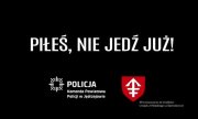 &quot;Piłeś, nie jedź już!&quot; poniżej logo policji oraz logo urzędu w Jędrzejowicach