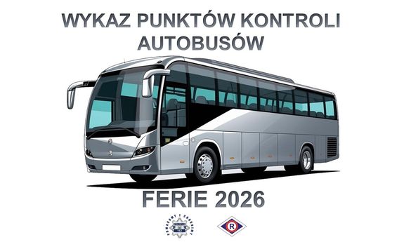 Grafika przedstawiająca autobus na środku. U góry napis: Wykaz punktów kontroli autobusów. Poniżej autokaru napis: Ferie 2026, a pod nim gwiazda policyjna i wokół niej napis: Pomagamy i chronimy, a obok logo ruchu drogowego.