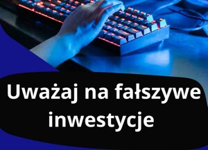 Grafika przedstawia dłoń na klawiaturze komputera i napis Uważaj na fałszywe inwestycje.