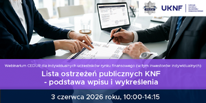 Webinarium CEDUR „Lista ostrzeżeń publicznych KNF - podstawa wpisu i wykreślenia”
Nazwa