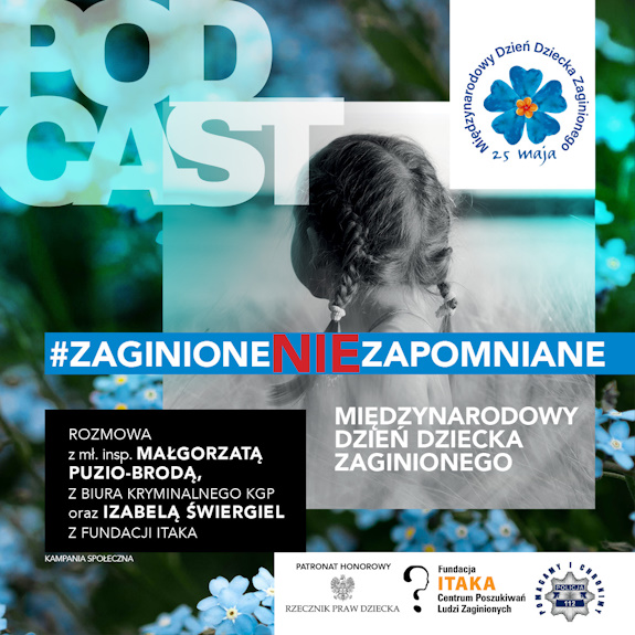 Podcast „Policja ZAPRASZA - #zaginioneNIEzapomniane”