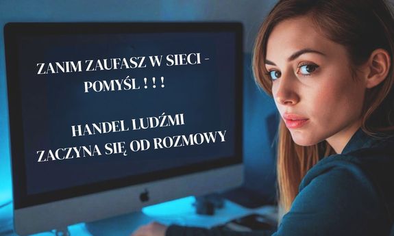 Zanim zaufasz w sieci – pomyśl. Handel ludźmi zaczyna się od rozmowy
