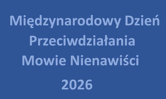 Słowa, które ranią... Międzynarodowy Dzień Przeciwdziałania Mowie Nienawiści 2026 r.