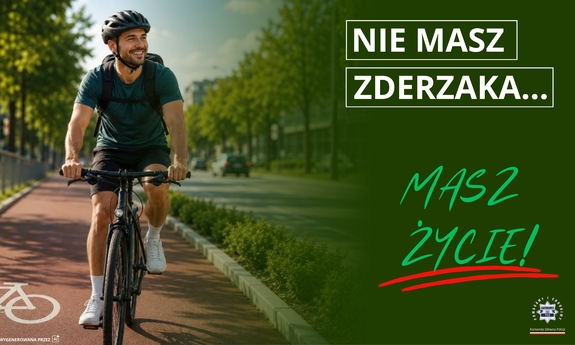 Rowerzysto - nie masz zderzaka… ale masz życie!