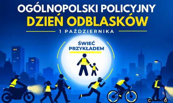 „Ogólnopolski Policyjny Dzień Odblasków” – inauguracja akcji „Świeć Przykładem – Noś Odblaski!”