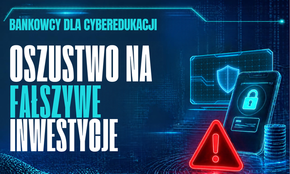 Bankowcy dla CyberEdukacji: szybki zysk może oznaczać szybką stratę. Uważaj na fałszywe inwestycje