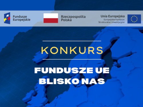 Plakat konkursu z logami funduszy oraz napisem Konkurs Fundusze UE blisko nas.